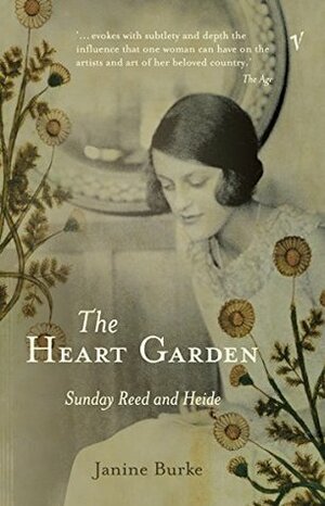 The Heart Garden: Sunday Reed and Heide by Janine Burke