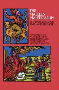 The Malleus Maleficarum of Heinrich Kramer and James Sprenger by 