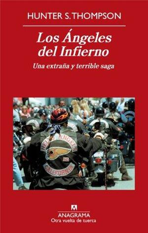 Los Ángeles del Infierno: Una extraña y terrible saga by Hunter S. Thompson