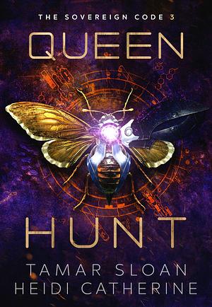 Queen Hunt by Heidi Catherine, Tamar Sloan