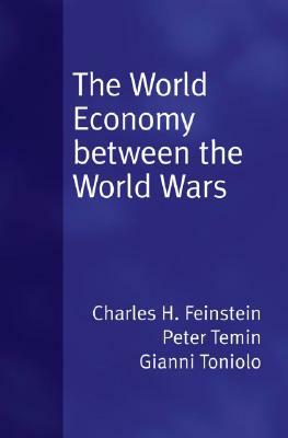 World Economy Between the World Wars by Peter Temin, Gianni Toniolo