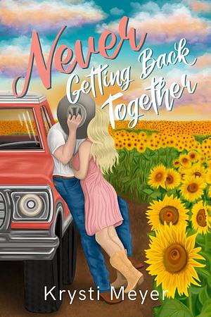 Never Getting Back Together by Krysti Meyer
