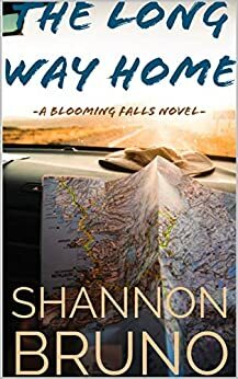 The Long Way Home: A Blooming Falls Novel by Kalie Phillips, Shannon Bruno