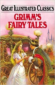 Grimms Fairy Tales Great Illustrated Classics by Roy Nemerson