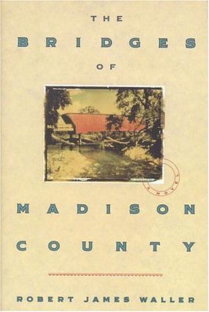 The Bridges of Madison County by Robert James Waller