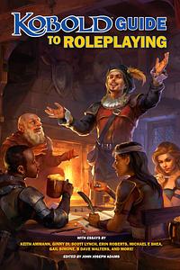 Kobold Guide to Roleplaying by John Joseph Adams