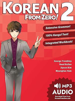 Korean From Zero! 2: Continue Mastering the Korean Language with Integrated Workbook and Online Course by Jiyoon Kim, George Trombley, Reed Bullen, Myunghee Ham