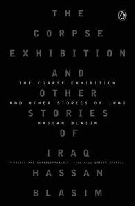 The Corpse Exhibition: And Other Stories of Iraq by Hassan Blasim