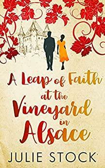 A Leap of Faith at the Vineyard in Alsace by Julie Stock