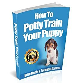 How To Potty Train Your Puppy by Brian Morris