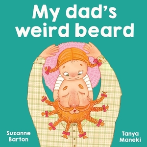 My Dad's Weird Beard by Suzanne Barton