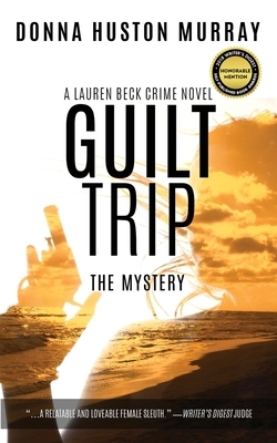 Guilt Trip: The Mystery by Donna Huston Murray