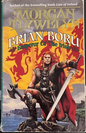 Brian Boru: Emperor of the Irish by Morgan Llywelyn