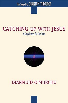Catching Up with Jesus: A Gospel Story for Our Time by Diarmuid O'Murchu