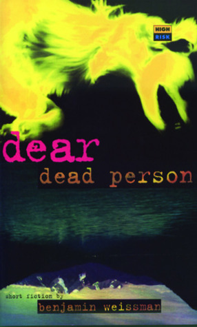 Dear Dead Person by Benjamin Weissman, Ira Silverberg