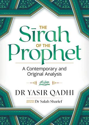 The Sirah of the Prophet: A Contemporary and Original Analysis by Salah Sharief