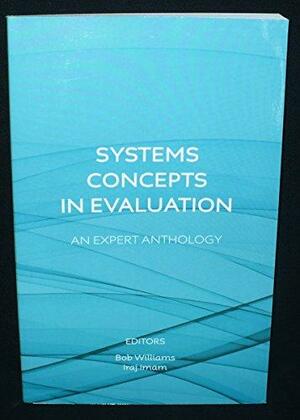 Systems Concepts in Evaluation: An Expert Anthology by Bob Williams, Iraj Imam