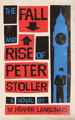 The Fall and Rise of Peter Stoller by M. Pepper Langlinais
