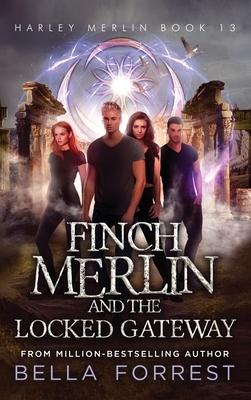 Harley Merlin 13: Finch Merlin and the Locked Gateway by Bella Forrest