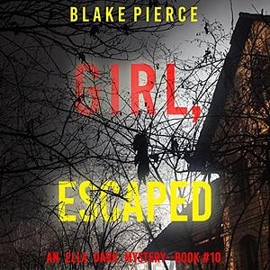 Girl, Escaped by Blake Pierce