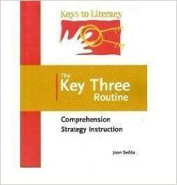 The Key Three Routine:Comprehension and Strategy Instruction by Joan Sedita