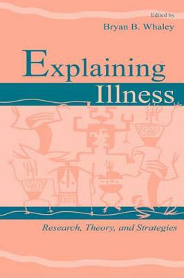 Explaining Illness: Research, Theory, and Strategies by 