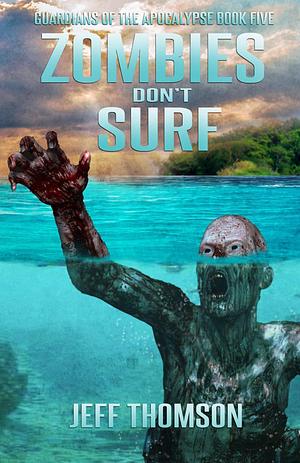 Zombies Don't Surf by Jeff Thomson, Jeff Thomson