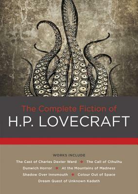 The Complete Fiction of H. P. Lovecraft by H.P. Lovecraft