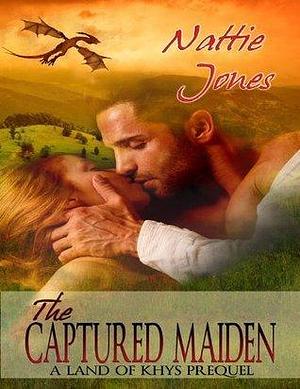 The Captured Maiden:The Land of Khys Prequel by Nattie Jones, Nattie Jones