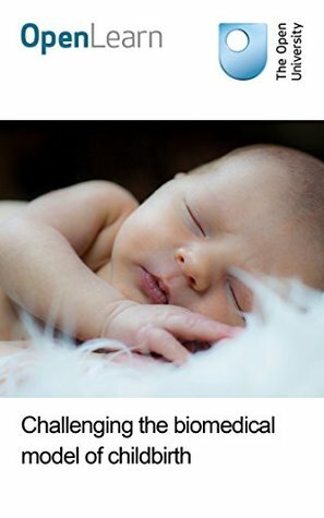 Challenging the biomedical model of childbirth by The Open University