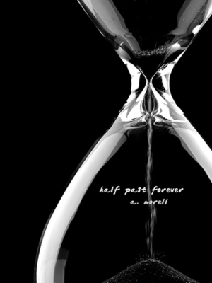 Half Past Forever by A. Morell