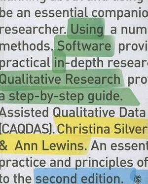 Using Software in Qualitative Research: A Step-By-Step Guide by Christina Silver, Ann Lewins