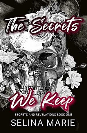 The Secrets We Keep by Selina Marie