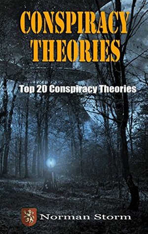 Conspiracy Theories: Top 20 Conspiracy Theories (Aliens, UFOs, Area 51, 9/11, JFK and more) by Norman Storm