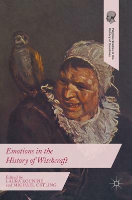 Emotions in the History of Witchcraft by Michael Ostling, Laura Kounine