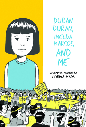 Duran Duran, Imelda Marcos, and Me by Lorina Mapa