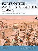 Forts of the American Frontier 1820–91: The Southern Plains and Southwest by Ron Field