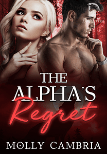 The Alpha's Regret by Molly Cambria