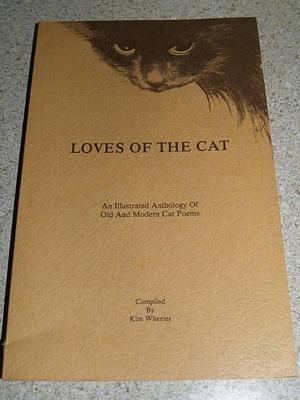 Loves of the Cat: An Illustrated Anthology of Old and Modern Cat Poems by Kim Wheeler