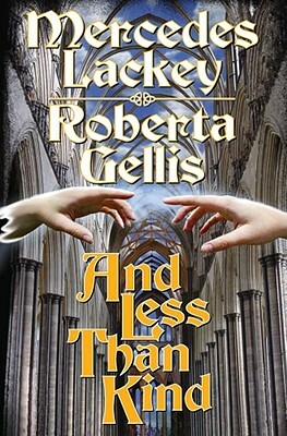 And Less Than Kind by Roberta Gellis, Mercedes Lackey