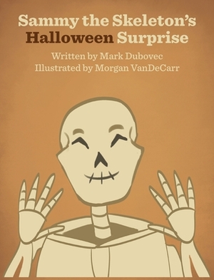 Sammy the Skeleton's Halloween Surprise by Mark Dubovec