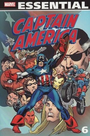 Essential Captain America, Vol. 6 by David Anthony Kraft, Dave Cockrum, Mike Zeck, Peter B. Gillis, George Tuska, Donald F. Glut, Roy Thomas, Jack Kirby, Steve Gerber, Sal Buscema