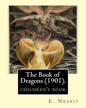 The Book of Dragons (1901). by: E. Nesbit: (Children's Book ) by E. Nesbit