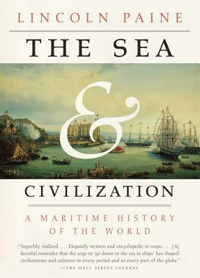 The Sea and Civilization: A Maritime History of the World by Lincoln Paine