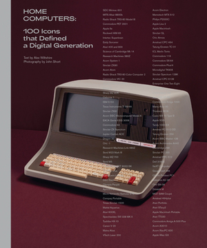 Home Computers: 100 Icons That Defined a Digital Generation by Alex Wiltshire
