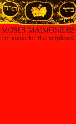 The Guide for the Perplexed by Moses Maimonides