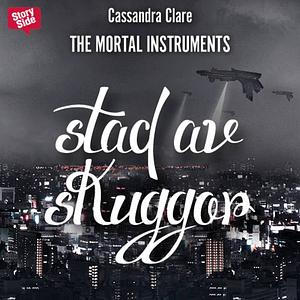 Stad av skuggor by Cassandra Clare