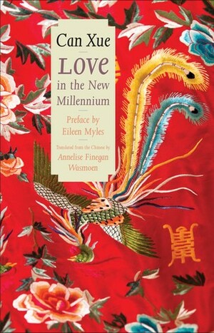 Love in the New Millennium by Can Xue, Annelise Finegan Wasmoen