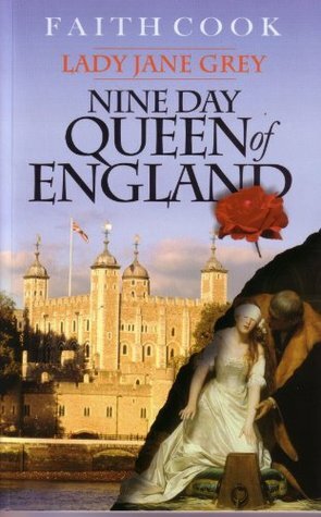 Lady Jane Grey: Nine Day Queen of England by Faith Cook