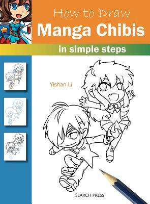 How to Draw Manga Chibis: In Simple Steps by Yishan Li